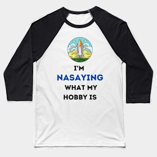 I'm 'NotSaying' What My Hobby Is Baseball T-Shirt